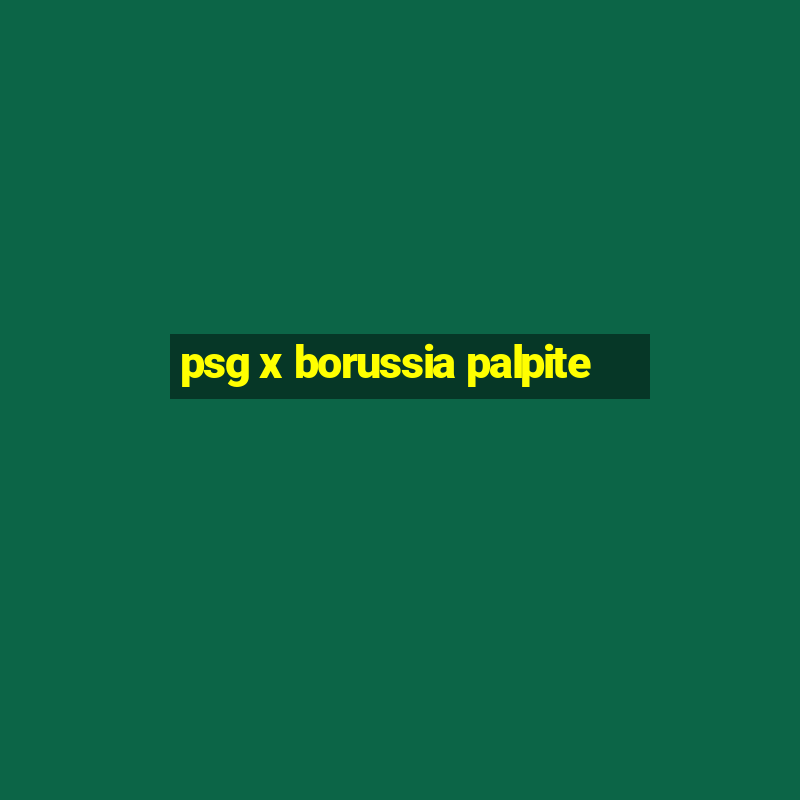 psg x borussia palpite