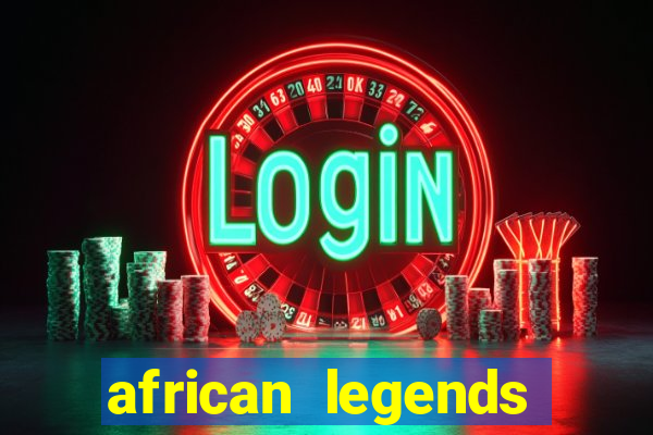 african legends slot game