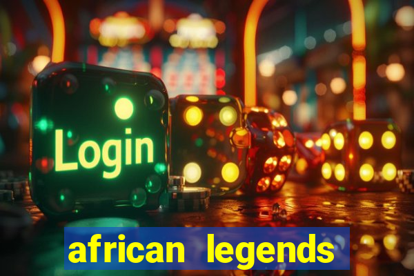 african legends slot game