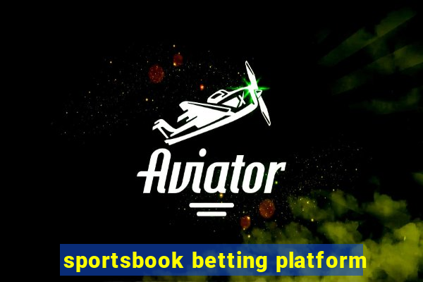 sportsbook betting platform