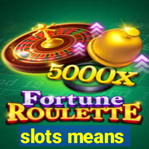 slots means