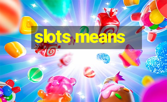 slots means