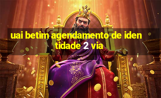 uai betim agendamento de identidade 2 via