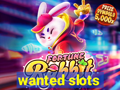 wanted slots