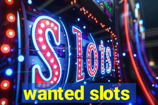 wanted slots