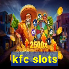 kfc slots