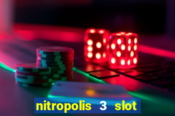 nitropolis 3 slot free play