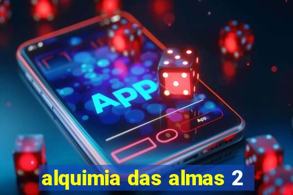 alquimia das almas 2