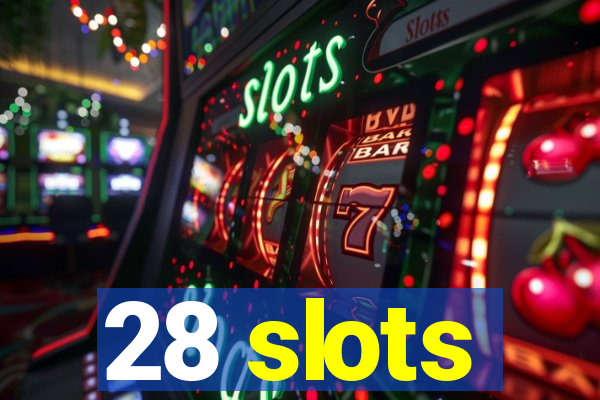 28 slots