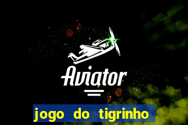 jogo do tigrinho com b?nus grátis