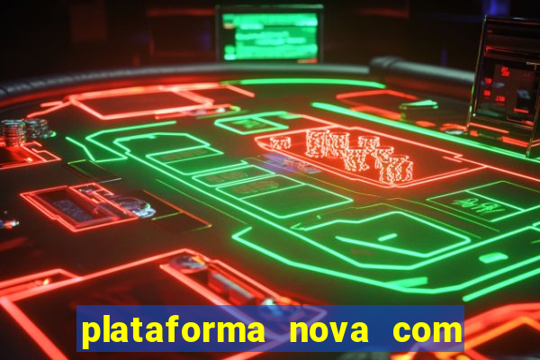 plataforma nova com b?nus de cadastro