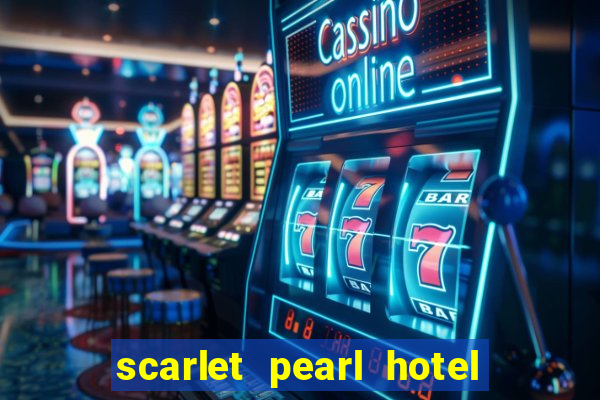 scarlet pearl hotel and casino