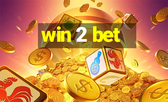 win 2 bet