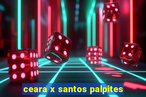 ceara x santos palpites