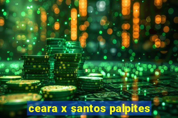 ceara x santos palpites