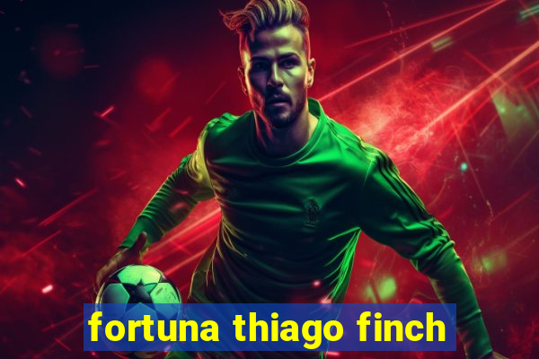 fortuna thiago finch