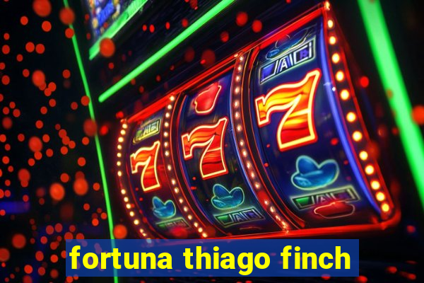 fortuna thiago finch