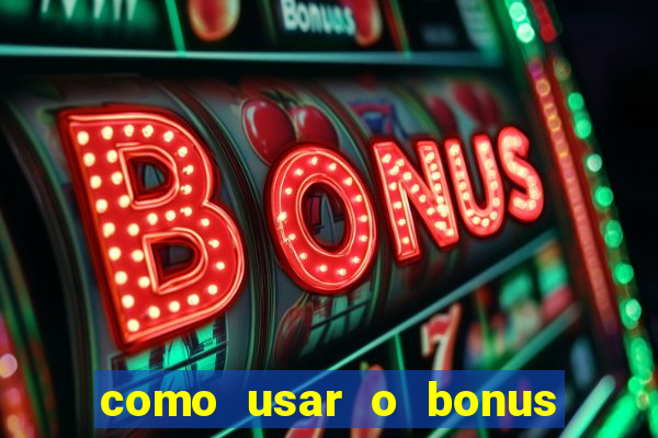 como usar o bonus do estrela bet