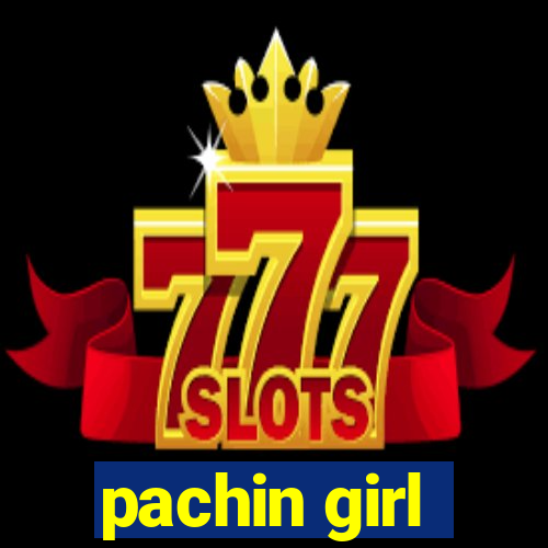 pachin girl