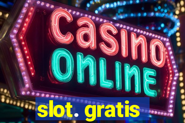 slot. gratis