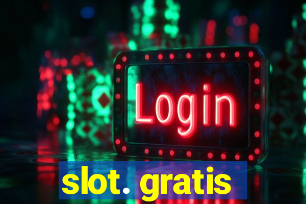 slot. gratis