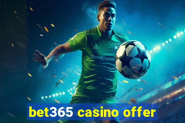 bet365 casino offer