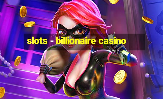 slots - billionaire casino