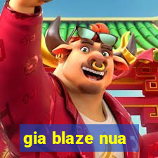 gia blaze nua