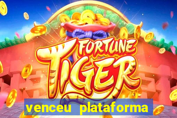 venceu plataforma de jogos