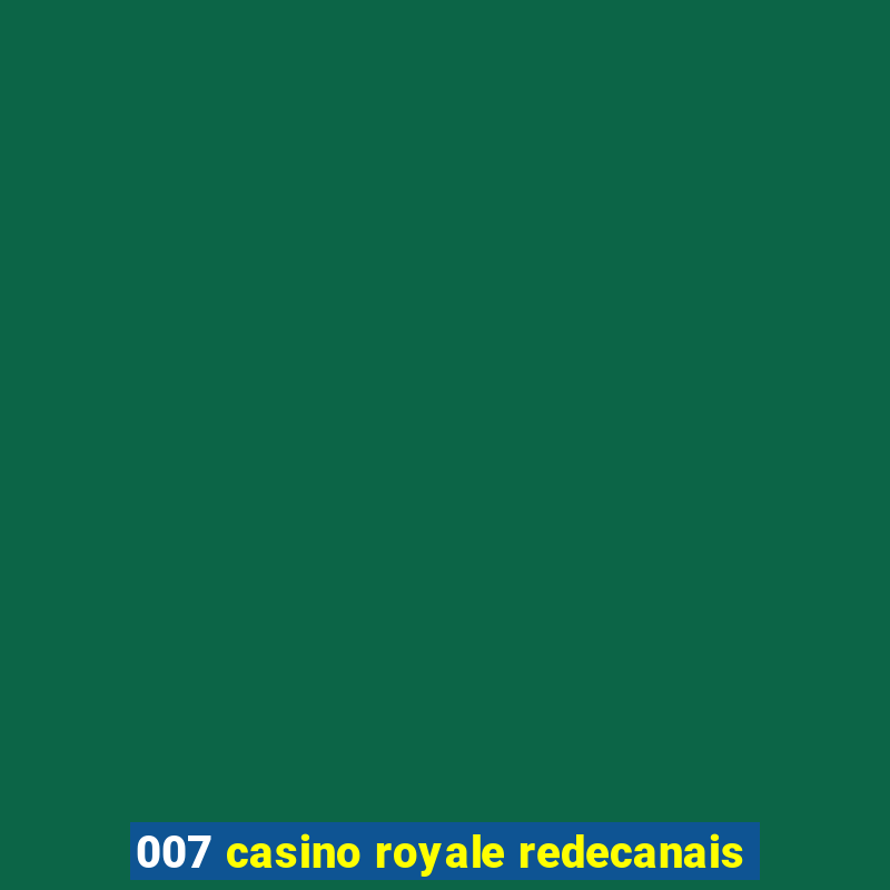 007 casino royale redecanais