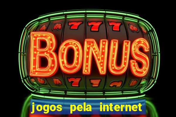 jogos pela internet que ganha dinheiro