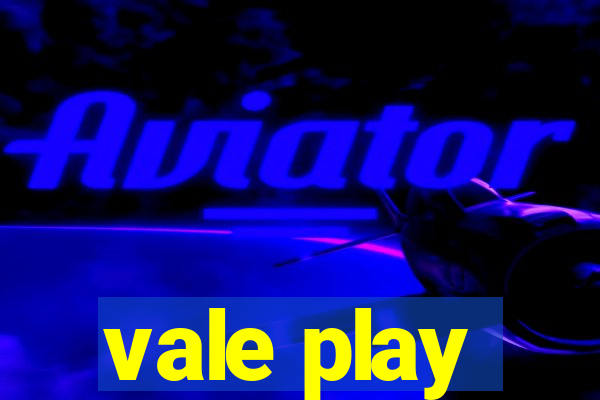 vale play