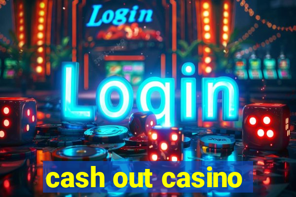 cash out casino