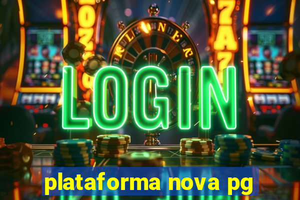 plataforma nova pg