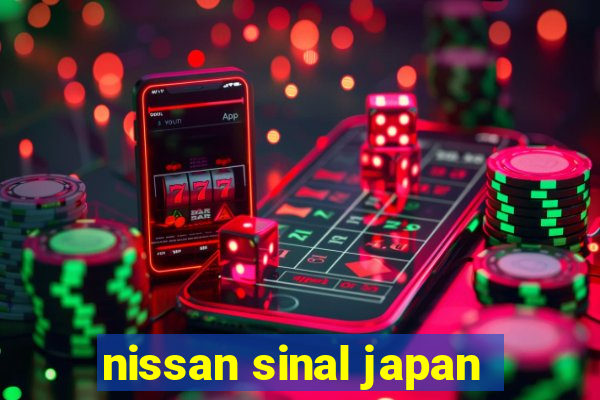 nissan sinal japan