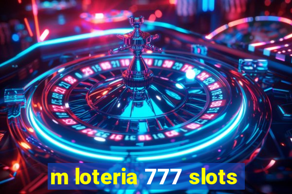 m loteria 777 slots