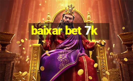 baixar bet 7k