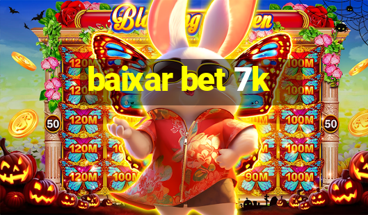 baixar bet 7k