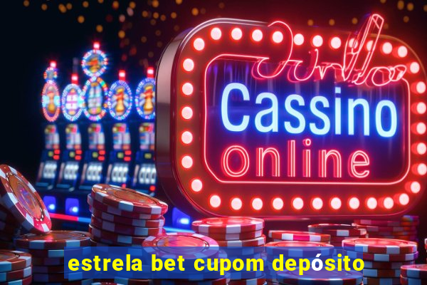 estrela bet cupom depósito