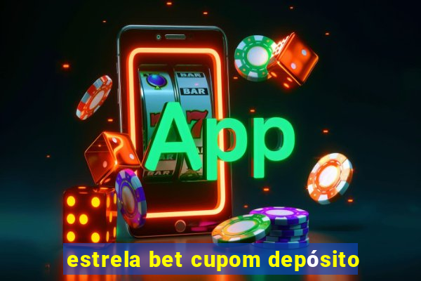 estrela bet cupom depósito