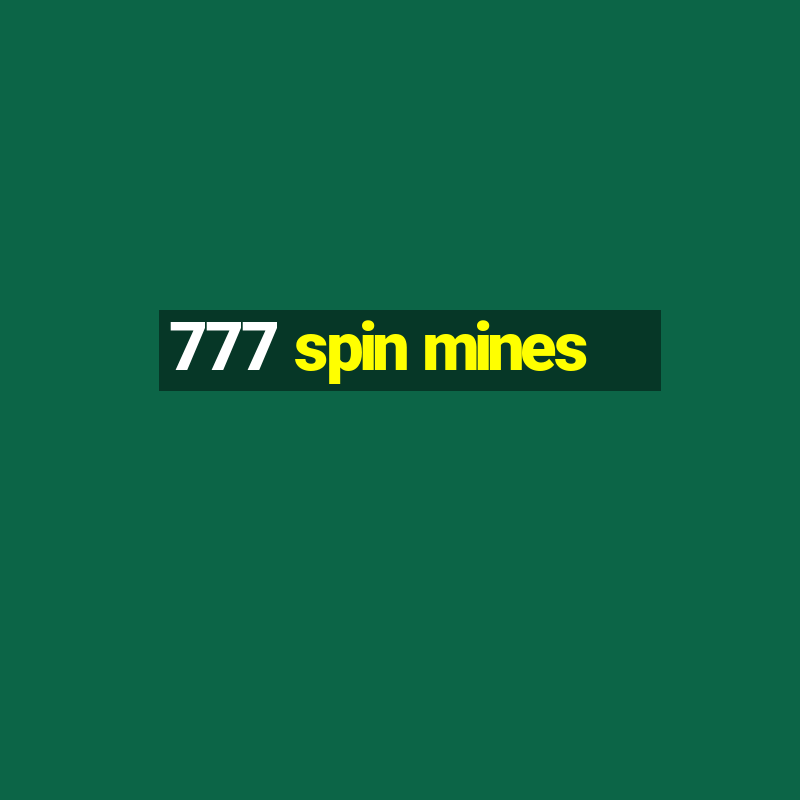 777 spin mines