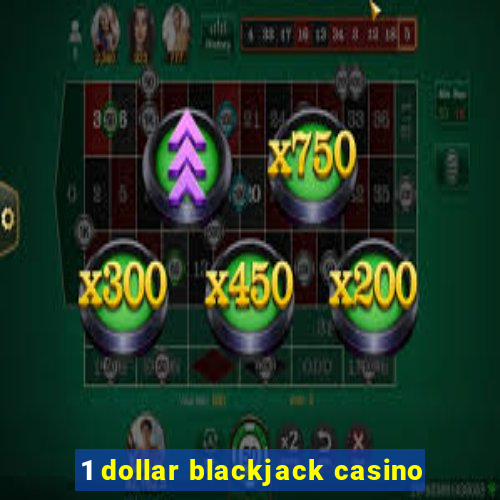 1 dollar blackjack casino