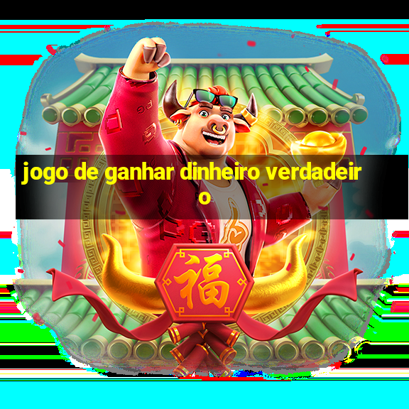 jogo de ganhar dinheiro verdadeiro