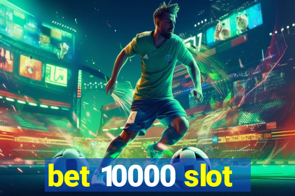 bet 10000 slot