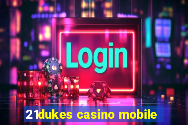 21dukes casino mobile