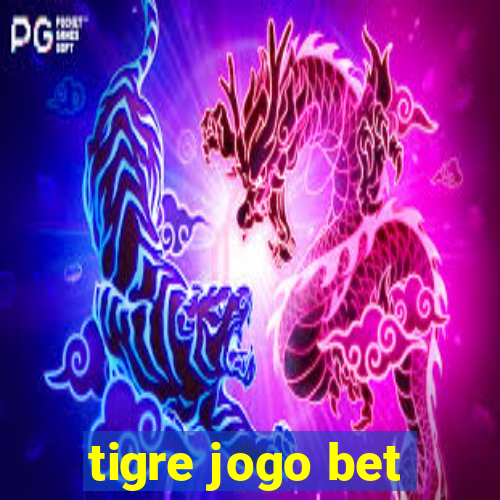 tigre jogo bet