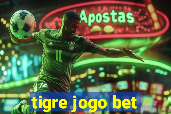 tigre jogo bet