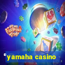 yamaha casino