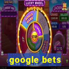 google bets