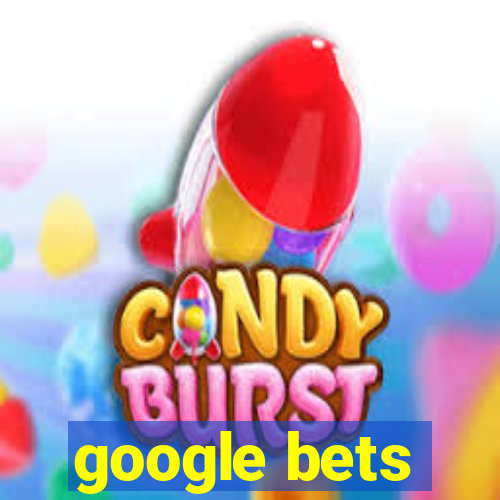 google bets